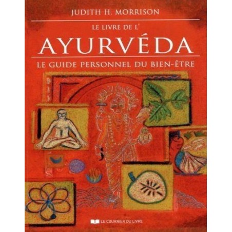 Le livre de l'Ayurveda - Le guide personnel du bien-être