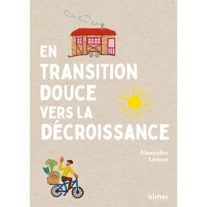 En transition douce vers la décroissance - Alexandre Leroux