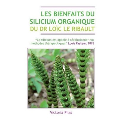 Les bienfaits du silicium organique du Dr Loïc Le Ribault