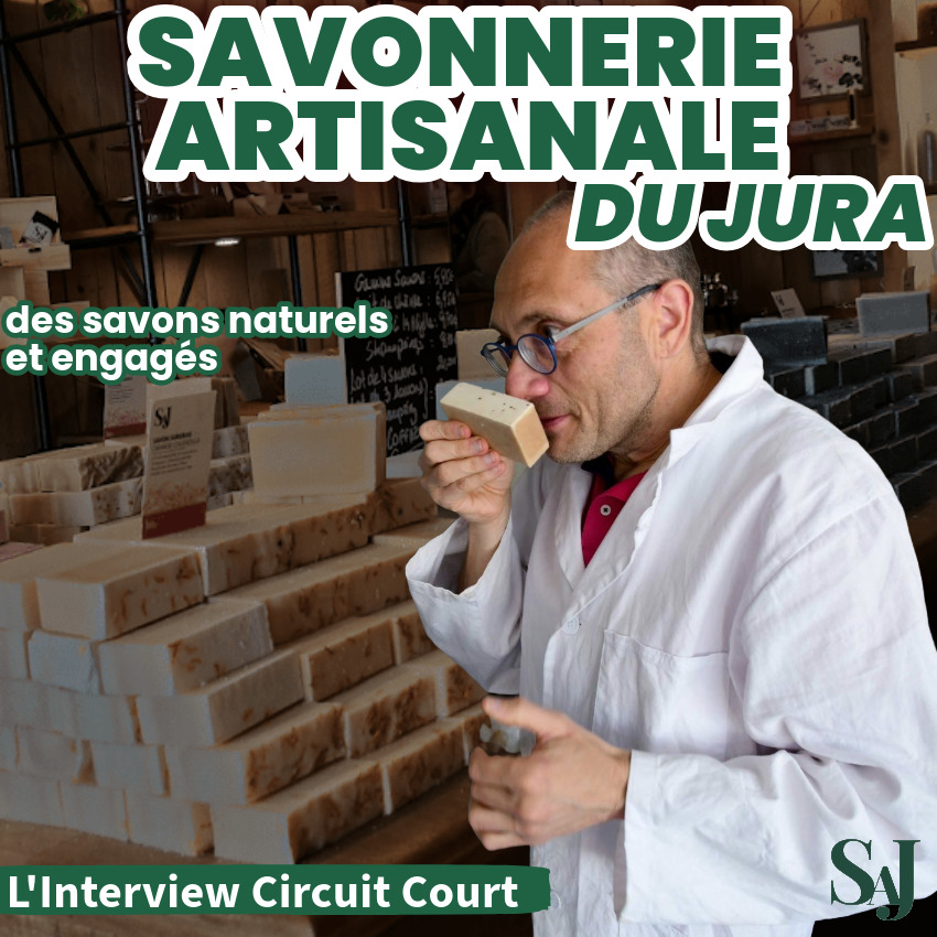 Savonnerie Artisanale du Jura - L'Interview Circuit Court