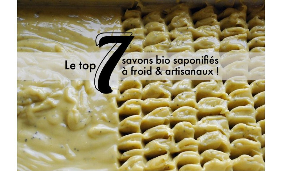 Le top 7 des savons bio saponifiés à froid et artisanaux !