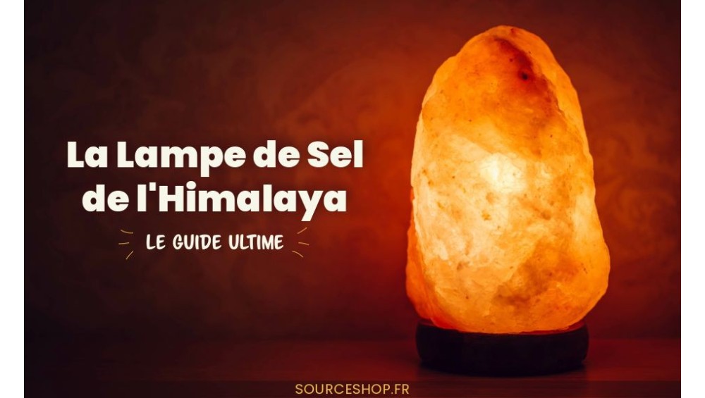 La Lampe de Sel de l'Himalaya : Le Guide Ultime