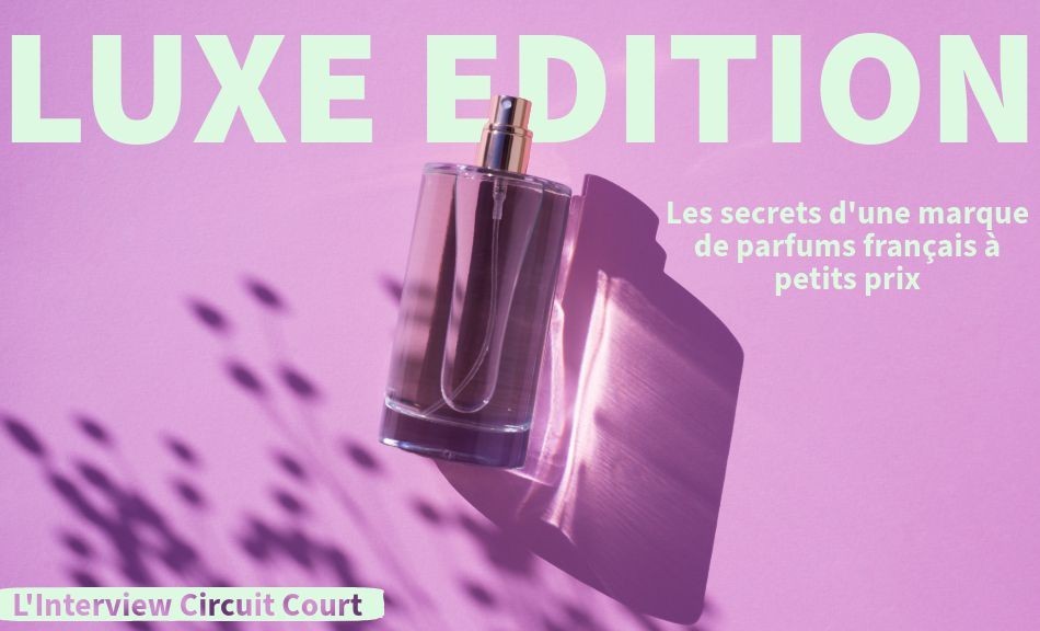 Luxe édition : Les secrets d'une marque de parfums français à petits prix