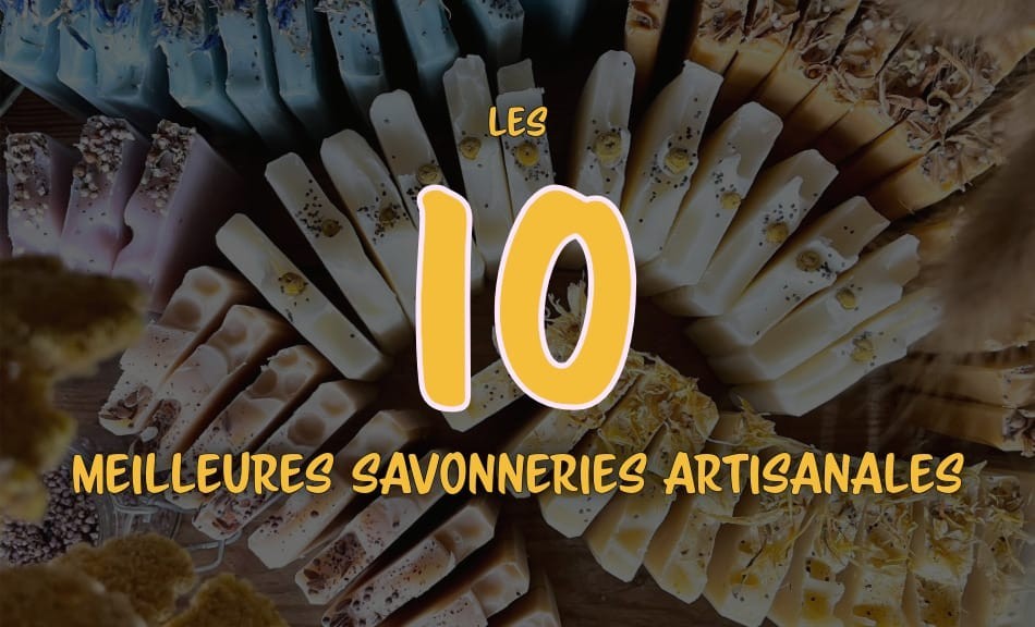 Les 10 meilleures savonneries artisanales