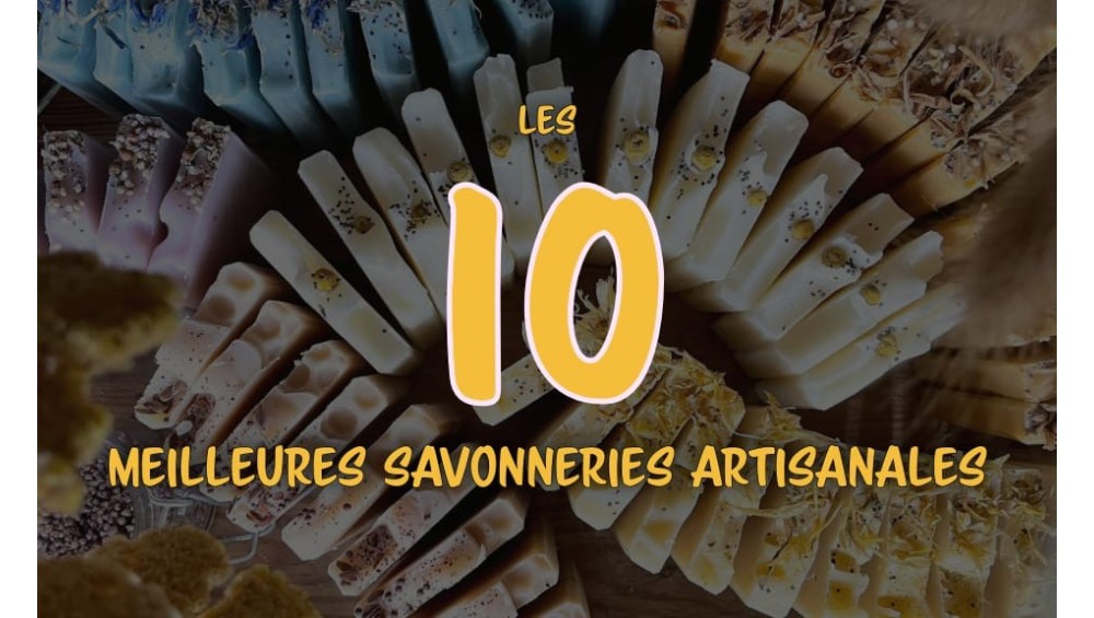 Les 10 meilleures savonneries artisanales