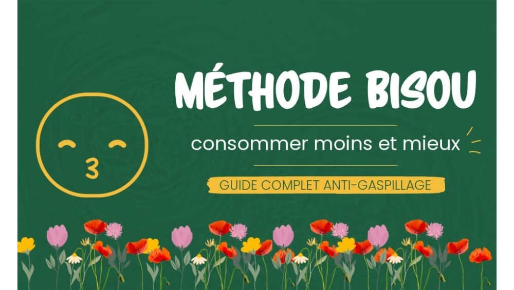 Méthode BISOU : consommer moins et mieux | Guide complet anti-gaspillage
